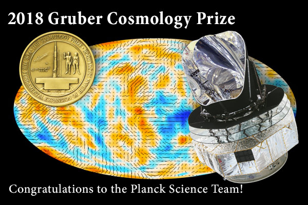 Congratulations to the Planck Science Team for winning the 2018 Gruber Cosmology Prize