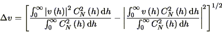 \begin{displaymath}
\Delta v = \left [ \frac{ \int_{0}^{\infty} \left \vert v \l...
... \left ( h \right ) \mbox{d}h} \right \vert^{2} \right ]^{1/2}
\end{displaymath}