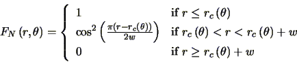 \begin{displaymath}
F_{N}\left ( r,\theta \right )= \left\{
\begin{array}{ll}
...
...{if $r\ge r_{c}\left ( \theta \right )+w$}
\end{array}\right.
\end{displaymath}